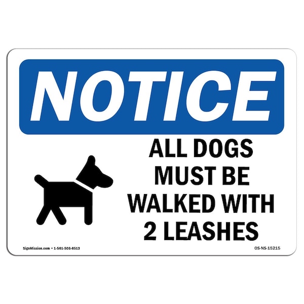 Safety Sign, OSHA Notice, 18" Height, NOTICE All Dogs Must Be Walked With 2 Leashes Sign, Landscape
